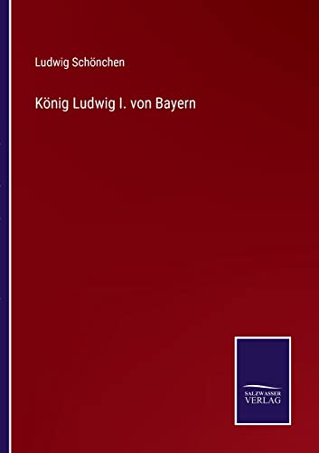 9783375062101: Knig Ludwig I. von Bayern