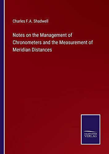 Imagen de archivo de Notes on the Management of Chronometers and the Measurement of Meridian Distances a la venta por Lucky's Textbooks