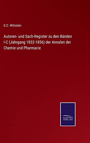 9783375075279: Autoren- und Sach-Register zu den Bnden I-C (Jahrgang 1832-1856) der Annalen der Chemie und Pharmacie