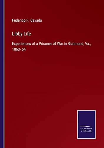 Beispielbild fr Libby Life: Experiences of a Prisoner of War in Richmond, Va., 1863- 64 zum Verkauf von Lucky's Textbooks