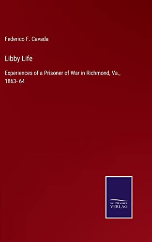 Beispielbild fr Libby Life: Experiences of a Prisoner of War in Richmond, Va., 1863- 64 zum Verkauf von Lucky's Textbooks