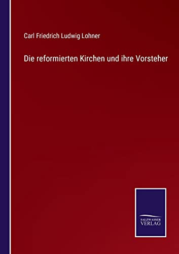 Imagen de archivo de Die reformierten Kirchen und ihre Vorsteher (German Edition) a la venta por Lucky's Textbooks