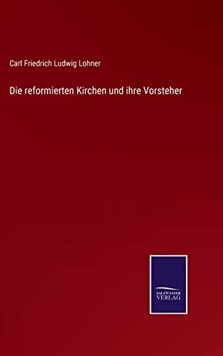 Imagen de archivo de Die reformierten Kirchen und ihre Vorsteher (German Edition) a la venta por Lucky's Textbooks