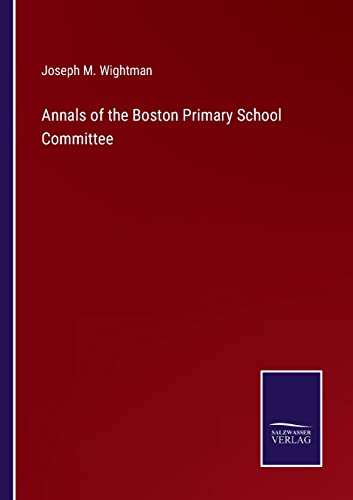 9783375097820: Annals of the Boston Primary School Committee