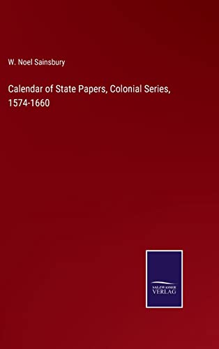 9783375099695: Calendar of State Papers, Colonial Series, 1574-1660