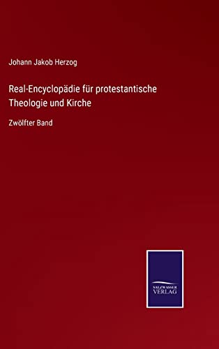 Imagen de archivo de Real-Encyclopdie fr protestantische Theologie und Kirche: Zwlfter Band (German Edition) a la venta por Lucky's Textbooks