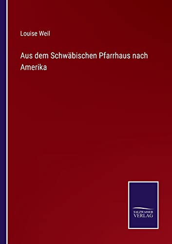 Stock image for Aus dem Schwbischen Pfarrhaus nach Amerika (German Edition) for sale by Lucky's Textbooks