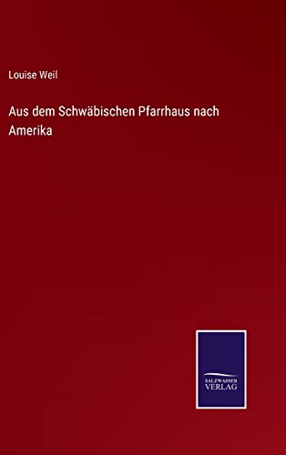 Stock image for Aus dem Schwbischen Pfarrhaus nach Amerika (German Edition) for sale by Lucky's Textbooks