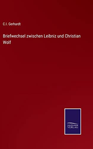 Beispielbild fr Briefwechsel zwischen Leibniz und Christian Wolf zum Verkauf von Buchpark