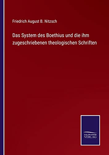 Beispielbild fr Das System des Boethius und die ihm zugeschriebenen theologischen Schriften zum Verkauf von Buchpark