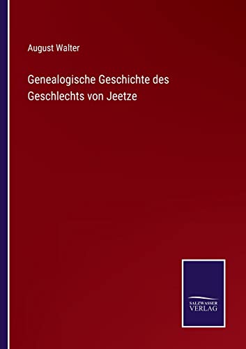 Beispielbild fr Genealogische Geschichte des Geschlechts von Jeetze zum Verkauf von Buchpark