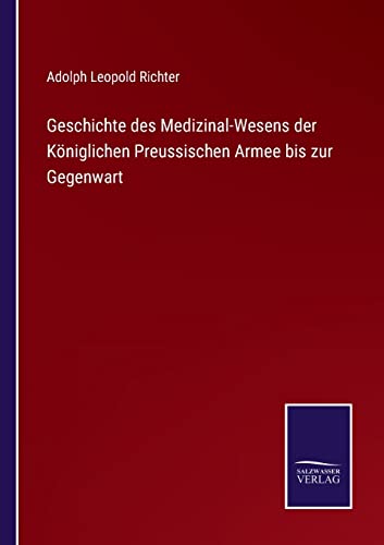 Imagen de archivo de Geschichte des Medizinal-Wesens der Kniglichen Preussischen Armee bis zur Gegenwart (German Edition) a la venta por Lucky's Textbooks