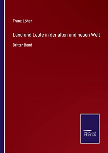 Stock image for Land und Leute in der alten und neuen Welt: Dritter Band (German Edition) for sale by Lucky's Textbooks