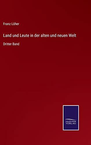 Stock image for Land und Leute in der alten und neuen Welt: Dritter Band (German Edition) for sale by Lucky's Textbooks