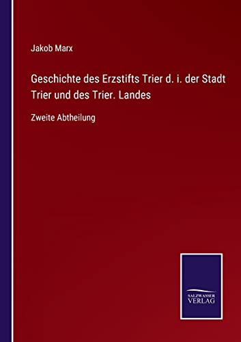 9783375117160: Geschichte des Erzstifts Trier d. i. der Stadt Trier und des Trier. Landes: Zweite Abtheilung