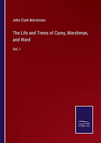 Stock image for The Life and Times of Carey, Marshman, and Ward: Vol. I for sale by Lucky's Textbooks