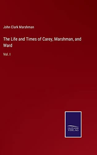 Stock image for The Life and Times of Carey; Marshman; and Ward:Vol. I for sale by Ria Christie Collections