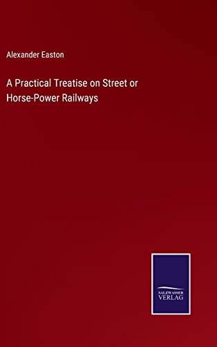 9783375123697: A Practical Treatise on Street or Horse-Power Railways