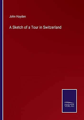 9783375123963: A Sketch of a Tour in Switzerland