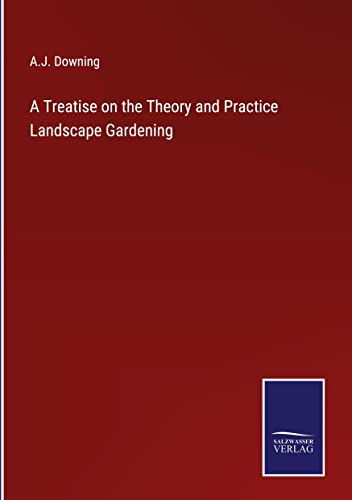 Beispielbild fr A Treatise on the Theory and Practice Landscape Gardening zum Verkauf von Buchpark