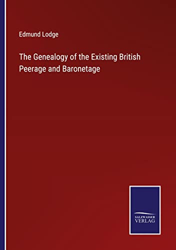 Stock image for The Genealogy of the Existing British Peerage and Baronetage for sale by Chiron Media