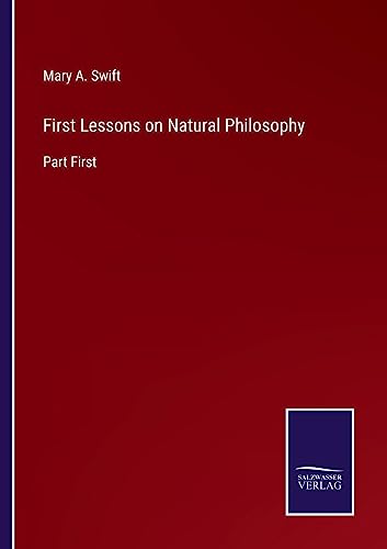 Beispielbild fr First Lessons on Natural Philosophy : Part First zum Verkauf von Buchpark