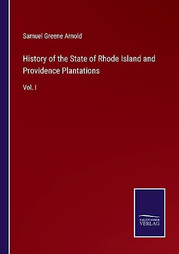 9783375129026: History of the State of Rhode Island and Providence Plantations: Vol. I