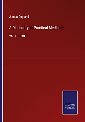 9783375130923: A Dictionary of Practical Medicine: Vol. III - Part I