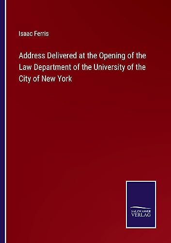 Stock image for Address Delivered at the Opening of the Law Department of the University of the City of New York for sale by PBShop.store US