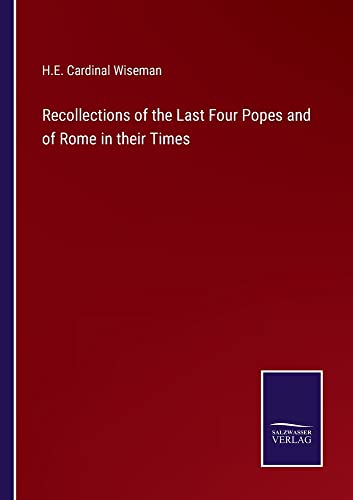 Stock image for Recollections of the Last Four Popes and of Rome in their Times for sale by PBShop.store US