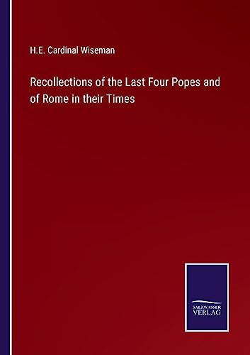 Stock image for Recollections of the Last Four Popes and of Rome in their Times for sale by PBShop.store US