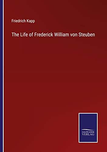 Stock image for The Life of Frederick William von Steuben for sale by PBShop.store US