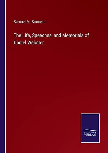 Beispielbild fr The Life, Speeches, and Memorials of Daniel Webster zum Verkauf von Buchpark