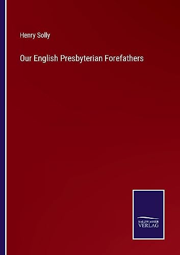 Stock image for Our English Presbyterian Forefathers for sale by PBShop.store US