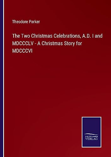 9783375133962: The Two Christmas Celebrations, A.D. I and MDCCCLV - A Christmas Story for MDCCCVI