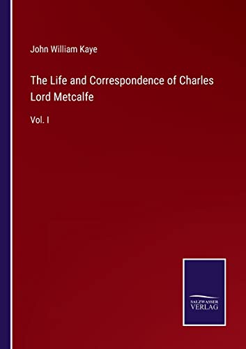 Beispielbild fr The Life and Correspondence of Charles Lord Metcalfe: Vol. I zum Verkauf von Buchpark