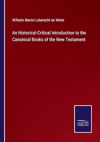 Beispielbild fr An Historical-Critical Introduction to the Canonical Books of the New Testament zum Verkauf von Buchpark