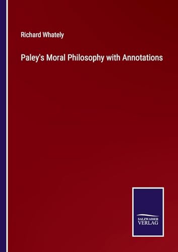 Imagen de archivo de Paley's Moral Philosophy with Annotations a la venta por PBShop.store US