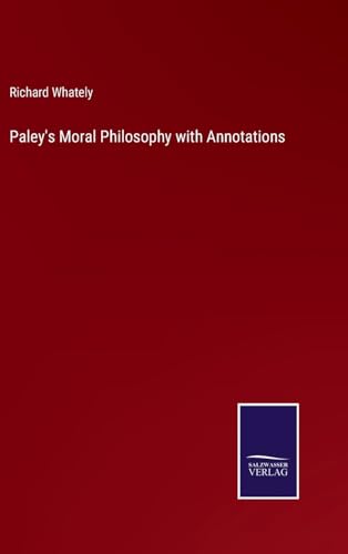 Imagen de archivo de Paley's Moral Philosophy with Annotations a la venta por PBShop.store US