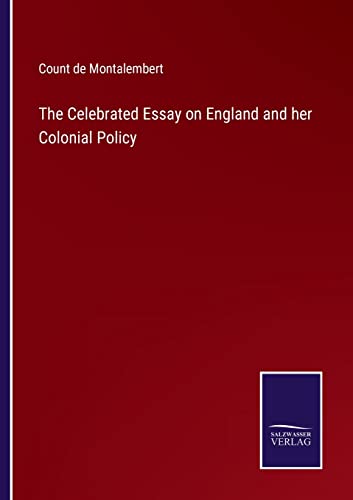 Stock image for Celebrated Essay on England and her Colonial Policy for sale by PBShop.store US