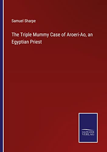 Imagen de archivo de Triple Mummy Case of Aroeri-Ao, an Egyptian Priest a la venta por PBShop.store US