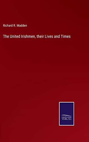 9783375148010: The United Irishmen, their Lives and Times