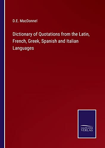 Beispielbild fr Dictionary of Quotations from the Latin, French, Greek, Spanish and Italian Languages zum Verkauf von Buchpark