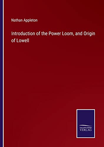Stock image for Introduction of the Power Loom, and Origin of Lowell for sale by PBShop.store US