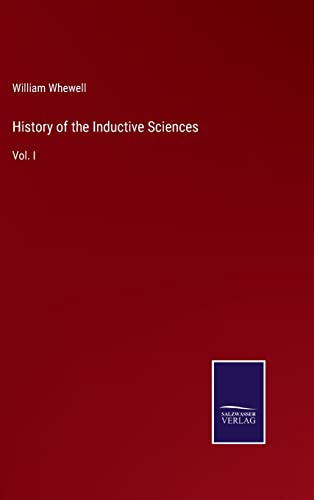 Beispielbild fr History of the Inductive Sciences : Vol. I zum Verkauf von Buchpark