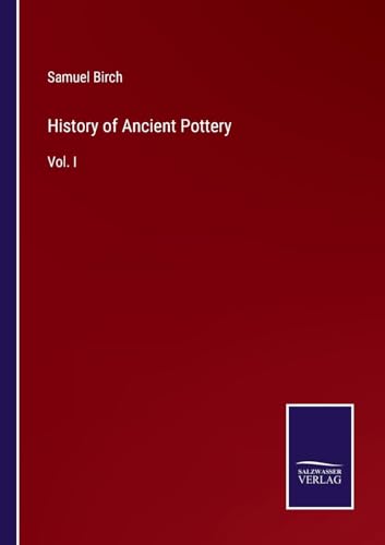 Beispielbild fr History of Ancient Pottery : Vol. I zum Verkauf von Buchpark