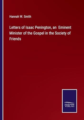 Imagen de archivo de Letters of Isaac Penington, an Eminent Minister of the Gospel in the Society of Friends a la venta por PBShop.store US