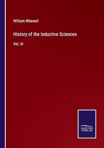 Beispielbild fr History of the Inductive Sciences : Vol. III zum Verkauf von Buchpark