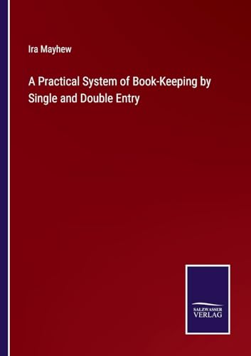 9783375170226: A Practical System of Book-Keeping by Single and Double Entry