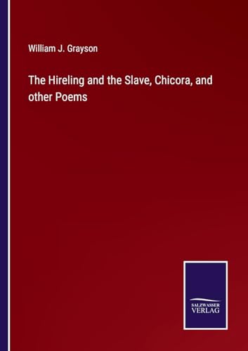 Stock image for The The Hireling and the Slave, Chicora, and other Poems for sale by PBShop.store US